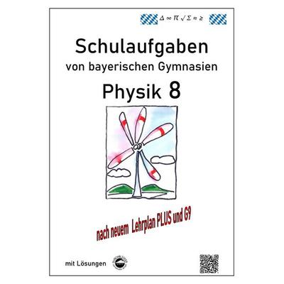 Physik 8, Schulaufgaben (G9, LehrplanPLUS) von bayerischen Gymnasien mit Lösungen, Klasse 8, Taschenbuch von Claus Arndt, Durchblicker Verlag,