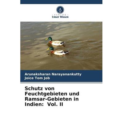 Schutz von Feuchtgebieten und Ramsar-Gebieten in Indien: Vol. II, Taschenbuch von Arunaksharan Narayanankutty,Joice Tom Job, Verlag Unser Wissen,