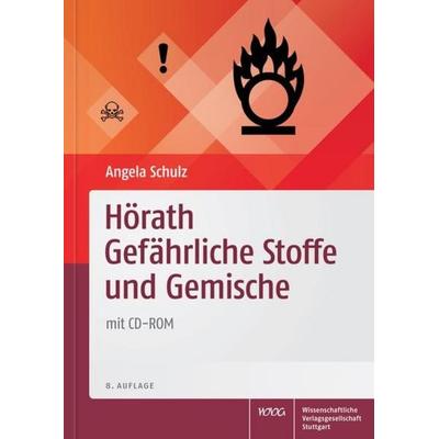 Hörath Gefährliche Stoffe und Gemische, Taschenbuch von Angela Schulz, Wissenschaftliche Verlagsgesellschaft, 978-3-8047-3071-7