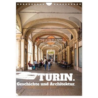 Turin. Geschichte und Architektur. (Wandkalender 2027 DIN A4 hoch), CALVENDO Monatskalender