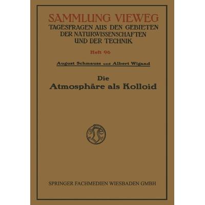 Die Atmosphäre als Kolloid, Taschenbuch von August Schmauss, Vieweg & Teubner, 978-3-322-98029-8