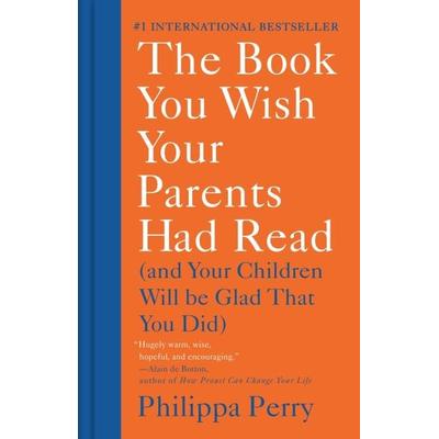 The Book You Wish Your Parents Had Read, Gebundene Ausgabe von Philippa Perry, Penguin Books USA, 978-1-984879-55-4