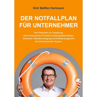 Der Notfallplan für Unternehmer, Taschenbuch von Dirk Steffen Hartmann, BoD – Books on Demand, 978-3-8192-3358-6