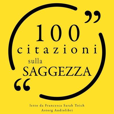100 citazioni di saggezza - Aristotle,Mark Twain,Socrates,William Shakespeare,Isaac Asimov, Audio, 9782821168763
