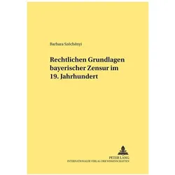 Rechtliche Grundlagen bayerischer Zensur im 19. Jahrhundert, Fachbücher von Barbara Szechenyi