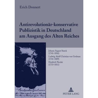 Antirevolutionär-konservative Publizistik in Deutschland am Ausgang des Alten Reiches, Taschenbuch von Erich Donnert, Peter Lang GmbH, Internationaler