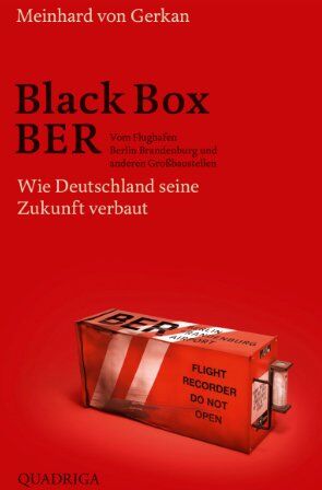 Gerkan, Meinhard von - Black Box BER: Vom Flughafen Berlin Brandenburg und anderen Großbaustellen. Wie Deutschland seine Zukunft verbaut - Preis vom 11.10.2026 15:43:13 h