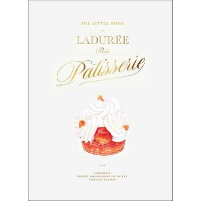The Little Book of Ladurée: Patisserie, Gebundene Ausgabe von Julien Alvarez, Abrams & Chronicle, 978-1-4197-8250-3