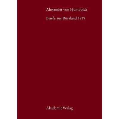 Alexander von Humboldt, Briefe aus Russland 1829, Gebundene Ausgabe von Alexander Humboldt,Eberhard Knobloch,Ingo Schwarz,Christian Suckow, De
