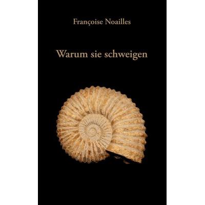 Warum sie schweigen, Taschenbuch von Françoise Noailles, BoD – Books on Demand, 978-3-7357-9165-8