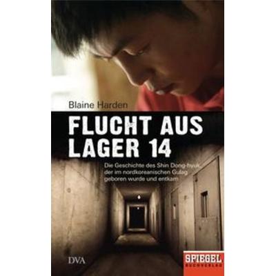 Flucht aus Lager 14, Gebundene Ausgabe von Blaine Harden, Dva