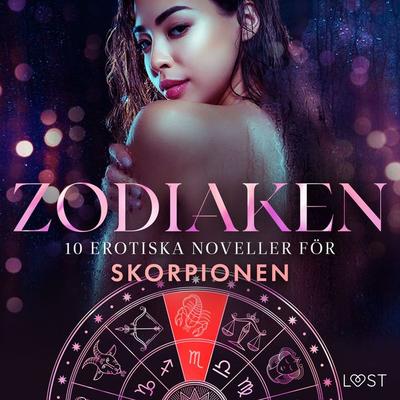 Zodiaken: 10 Erotiska noveller för Skorpionen - Alexandra Södergran,Anita Bang,Vanessa Salt, Audio, 9788727099903