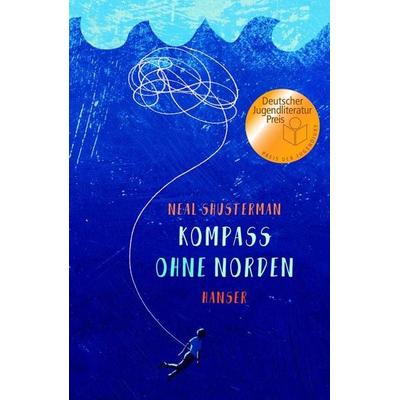 Kompass ohne Norden, Gebundene Ausgabe von Neal Shusterman, Carl Hanser, 978-3-446-26046-7