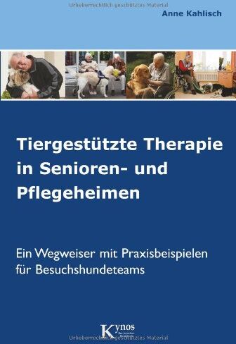 Anne Kahlisch - Tiergestützte Therapie in Senioren- und Pflegeheimen: Ein Wegweiser mit Praxisbeispielen für Besuchshundeteams - Preis vom 10.10.2026 11:48:34 h