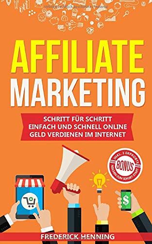 Frederick Henning - Affiliate Marketing: Schritt für Schritt einfach und schnell online Geld verdienen im Internet Passives Einkommen aufbauen & finanziell frei werden Inkl. 3 erprobte Nischen zum Sofort-Start - Preis vom 09.10.2026 07:28:09 h