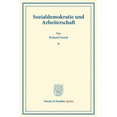 Sozialdemokratie und Arbeiterschaft., Taschenbuch von Richard Freund, Duncker & Humblot, 978-3-428-16346-5