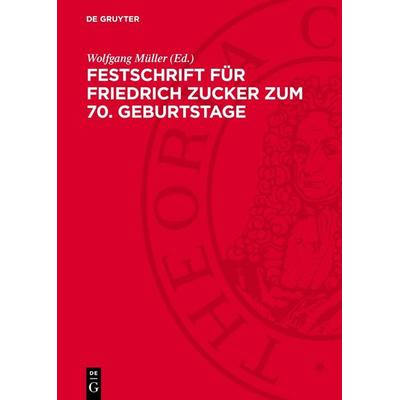 Festschrift für Friedrich Zucker zum 70. Geburtstage, Gebundene Ausgabe von , De Gruyter, 978-3-11-274642-4