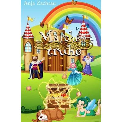 Märchentruhe, Taschenbuch von Anja Zachrau, Epubli, 978-3-7531-7136-4