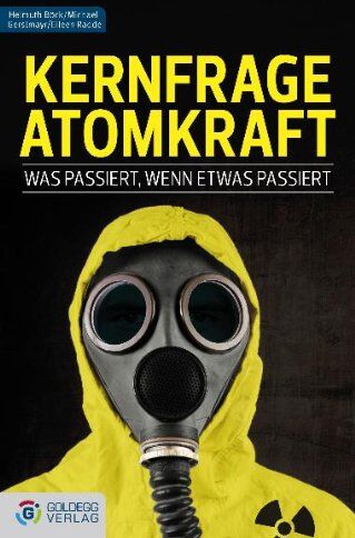 Helmuth Böck - Kernfrage Atomkraft: Was passiert, wenn etwas passiert - Preis vom 09.10.2026 07:28:09 h