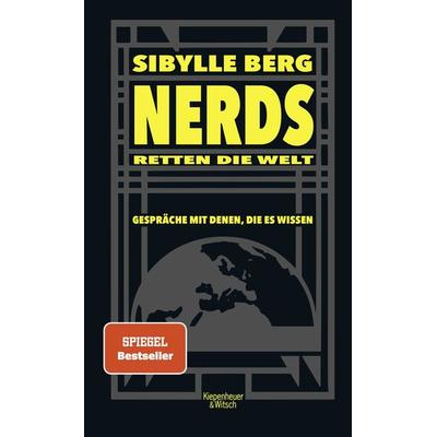 Nerds retten die Welt, Gebundene Ausgabe von Sibylle Berg, Kiepenheuer & Witsch