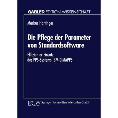Die Pflege der Parameter von Standardsoftware, Taschenbuch von Markus Hartinger, Deutscher Universitätsverlag, 978-3-8244-6177-6