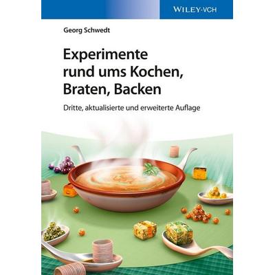 Experimente rund ums Kochen, Braten, Backen, Taschenbuch von Georg Schwedt, Wiley-VCH, 978-3-527-33967-9