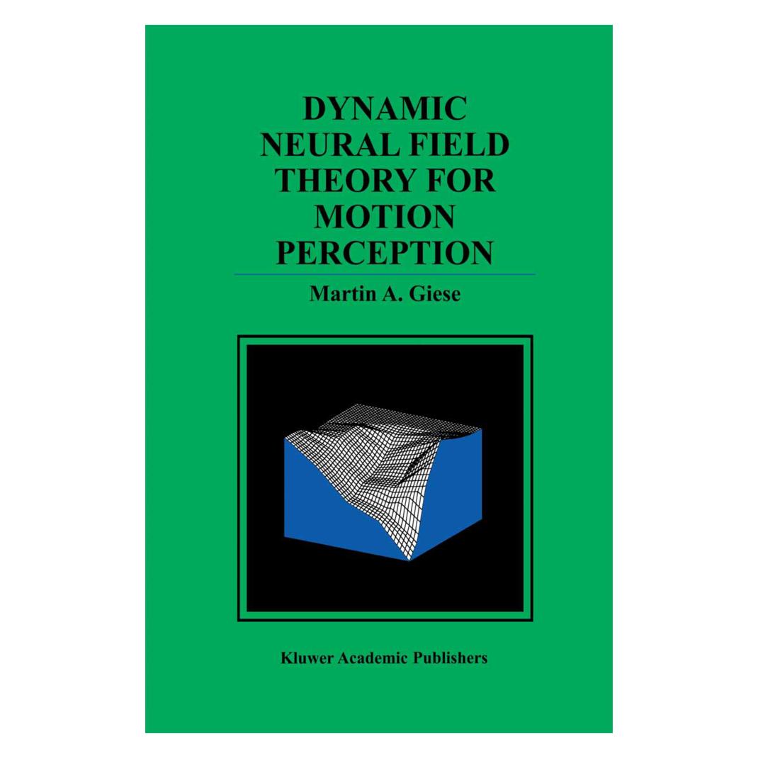 Springer Dynamic Neural Field Theory for Motion Perception (Englisch, Softcover, Martin A. Giese) (55520831)