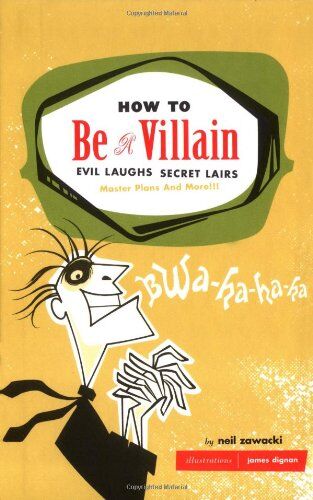 Neil Zawacki - How to Be a Villain: Evil Laughs, Secret Lairs, Master Plans, and More!!! - Preis vom 11.10.2026 15:43:13 h