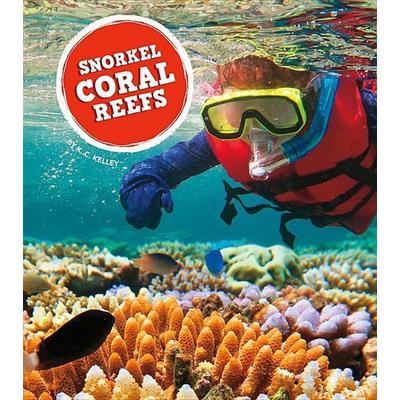 Snorkel Coral Reefs, Gebundene Ausgabe von K. C. Kelley, Creative Company, 978-1-68151-310-2