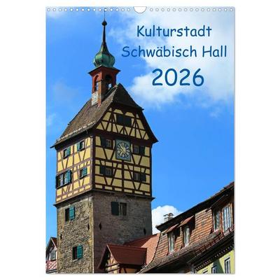 Kulturstadt Schwäbisch Hall (Wandkalender 2026 DIN A3 hoch), CALVENDO Monatskalender