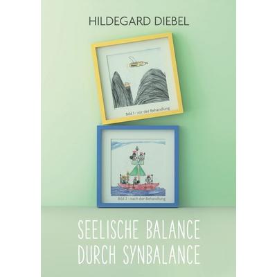 Seelische Balance durch Synbalance, Gebundene Ausgabe von Hildegard Diebel, BoD – Books on Demand, 978-3-7519-9256-5