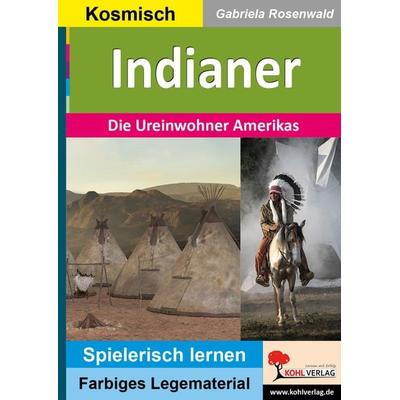 Indianer, Taschenbuch von Gabiela Rosenwald, KOHL VERLAG Der Verlag mit dem Baum, 978-3-9855810-9-2