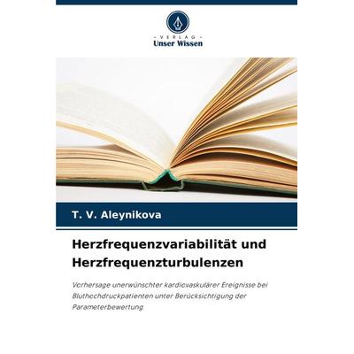 Herzfrequenzvariabilität und Herzfrequenzturbulenzen, Taschenbuch von T. V. Aleynikova, Verlag Unser Wissen, 978-620-8-62531-3