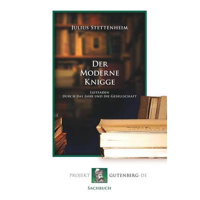 Der Moderne Knigge, Taschenbuch von Julius Stettenheim, BoD - Books on Demand, 978-3-86511-728-1
