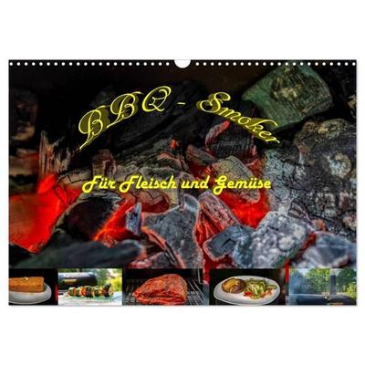 BBQ - Smoker Für Fleisch und Gemüse (Wandkalender 2027 DIN A3 quer), CALVENDO Monatskalender