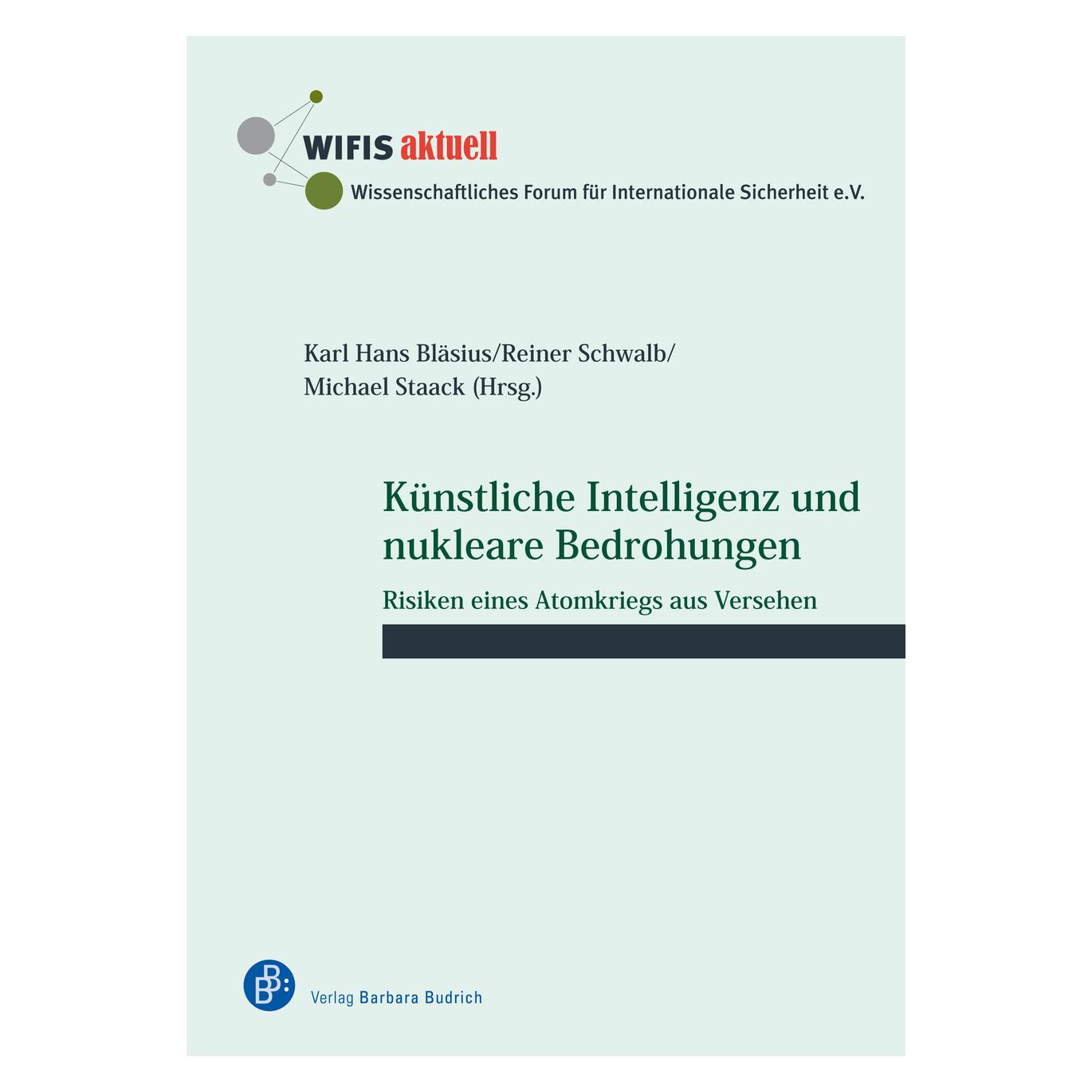 Barbara Budrich Künstliche Intelligenz und nukleare Bedrohungen (Deutsch, Alexander Müller, Karl Hans Bläsius, Michael Staack, Reiner Schwalb, Wolfgang Richter, 2022) (38976865)