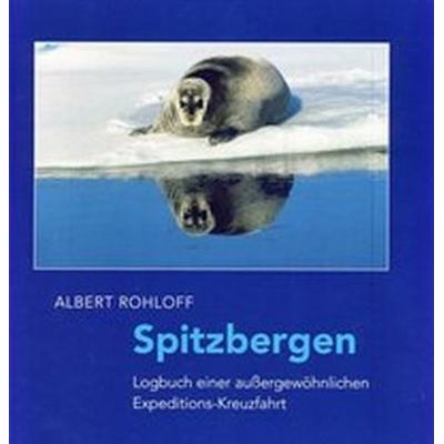 Spitzbergen, Gebundene Ausgabe von Albert Rohloff, Isensee, Florian, GmbH, 978-3-7308-1207-5