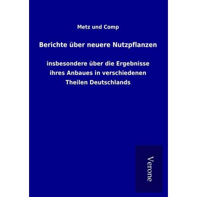 Berichte über neuere Nutzpflanzen, Taschenbuch von Metz und Comp, BoD - Books on Demand