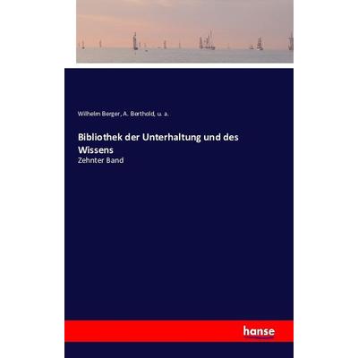 Bibliothek der Unterhaltung und des Wissens, Taschenbuch von Wilhelm Berger,A. Berthold,U. a., Hansebooks, 978-3-7411-1087-0