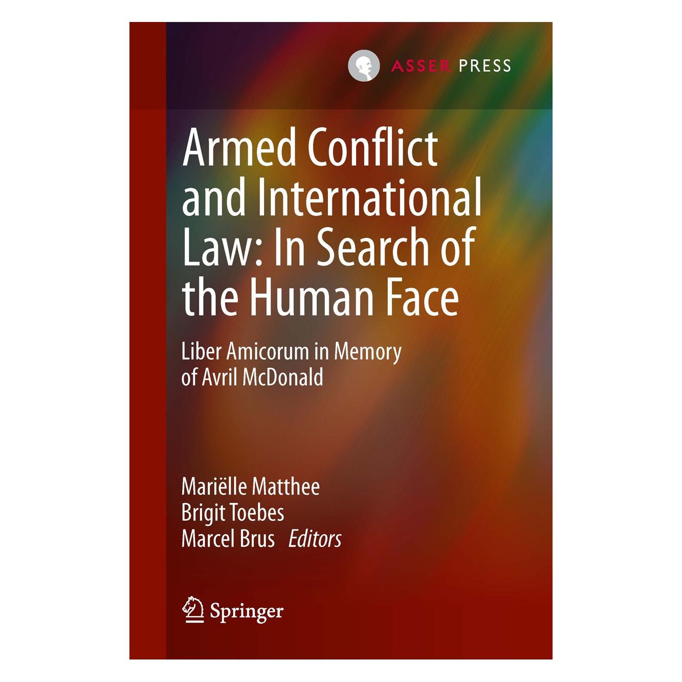 T.M.C. Asser Press Armed Conflict and International Law: In Search of the Human Face (Hardcover, Brigit Toebes, Marcel Brus, Mariëlle Matthee) (9789067049177)