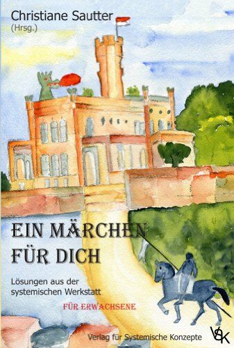 Christiane Sautter - Ein Märchen für Dich: Lösungen aus der systemischen Werkstatt - Für Erwachsene - Preis vom 02.10.2026 23:42:20 h