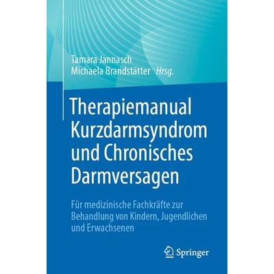 Therapiemanual Kurzdarmsyndrom und Chronisches Darmversagen, Taschenbuch von , Springer Berlin, 978-3-662-70709-8
