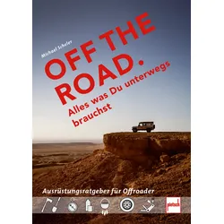 Paul Pietsch Verlage off the Road Alles was Du unterwegs brauchst Der Ausrüstungsratgeber für Offroader