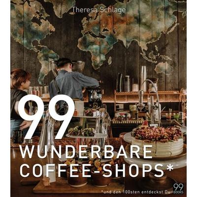 99 WUNDERBARE COFFEE-SHOPS*, Gebundene Ausgabe von Theresa Schlage, BT Verlag, 978-3-9820504-1-6