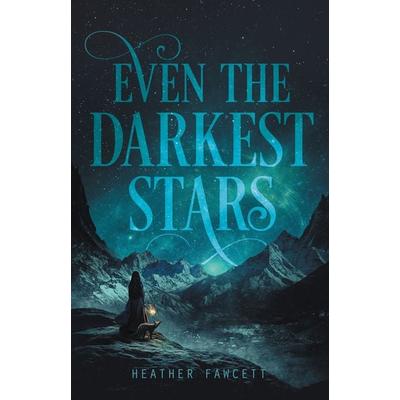 Even the Darkest Stars, Taschenbuch von Heather Fawcett, Harper Collins (US), 978-0-06-246339-5
