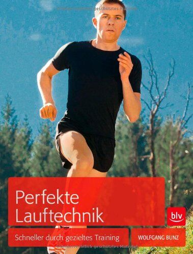 Wolfgang Bunz - Perfekte Lauftechnik: Schneller durch gezieltes Training - Preis vom 09.10.2026 07:28:09 h