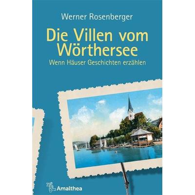 Die Villen vom Wörthersee, Gebundene Ausgabe von Werner Rosenberger, Amalthea Signum, 978-3-99050-207-5