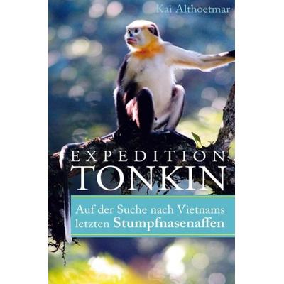 Expedition Tonkin, Taschenbuch von Kai Althoetmar, Epubli, 978-3-7531-6649-0