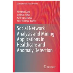 Social Network Analysis and Mining Applications in Healthcare and Anomaly Detection, Fachbücher von Kashfia Sailunaz et al, Sleiman Alhajj