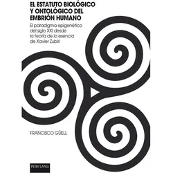 El Estatuto Biológico Y Ontológico Del Embrión Humano, Fachbücher von Francisco Juan Güell